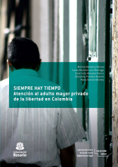 E-book, Siempre hay tiempo : Atención al adulto mayor privado de la libertad en Colombia, Editorial Universidad del Rosario