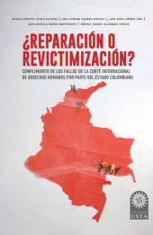 eBook, Reparación o revictimización? : Satisfacción e impacto de las medidas de reparación extrapatrimoniales ordenadas al Estado colombiano por la Corte Interamericana De Derechos Humanos, Ediciones USTA - Universidad Santo Tomás