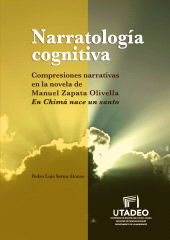 E-book, Narratología cognitiva. : Compresiones narrativas en la novela de Manuel Zapata OliÂÂ­vella: En Chimá nace un santo, Editorial Utadeo