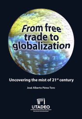 E-book, From free trade to globalization uncovering the mist of 21st century, Editorial Utadeo