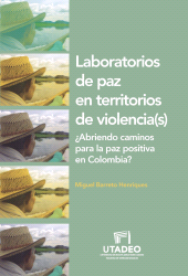 E-book, Laboratorios de paz en territorios de violencia(s) : Abriendo caminos para la paz positiva en Colombia?, Editorial Utadeo