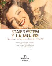 E-book, Star system y la mujer: representaciones de lo femenino en Colombia de 1930 a 1940, Editorial Utadeo