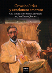 E-book, Creación lírica y cancionero amoroso : Una lectura de los "Sonetos espirituales" de Juan Ramón Jiménez, Universitat de València