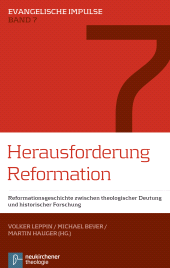 m, Herausforderung Reformation : Reformationsgeschichte zwischen theologischer Deutung und historischer Forschung, Vandenhoeck & Ruprecht