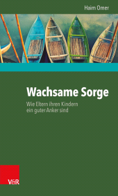 m, Wachsame Sorge : Wie Eltern ihren Kindern ein guter Anker sind, Vandenhoeck & Ruprecht