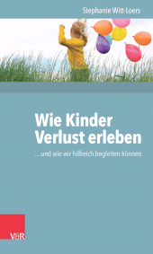 E-book, Wie Kinder Verlust erleben : und wie wir hilfreich begleiten können, Vandenhoeck & Ruprecht