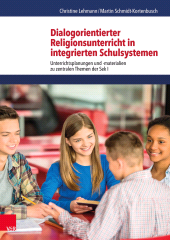 E-book, Dialogorientierter Religionsunterricht in integrierten Schulsystemen : Unterrichtsplanungen und -materialien zu zentralen Themen der Sek I, Vandenhoeck & Ruprecht
