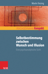E-book, Selbstbestimmung zwischen Wunsch und Illusion : Eine psychoanalytische Sicht, Vandenhoeck & Ruprecht