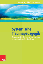E-book, Systemische Traumapädagogik : Traumasensible Begleitung und Beratung in psychosozialen Arbeitsfeldern, Vandenhoeck & Ruprecht