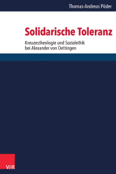 eBook, Solidarische Toleranz : Systematische Erstgestalt einer Kreuzestheologie und Sozialethik in der Postaufklärung - das Werk Alexander von Oettingens, Vandenhoeck & Ruprecht
