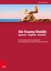 E-book, Die Trauma-Trinität: Ignoranz - Fragilität - Kontrolle : Die Entwicklung des Traumabegriffs /Traumabedingte Dissoziation: Konzept und Fakten, Vandenhoeck & Ruprecht