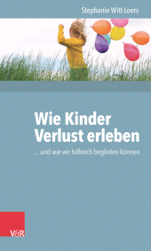 E-book, Wie Kinder Verlust erleben : ...und wie wir hilfreich begleiten können, Vandenhoeck & Ruprecht
