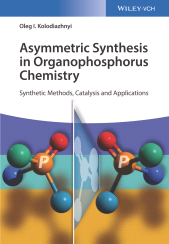 eBook, Asymmetric Synthesis in Organophosphorus Chemistry : Synthetic Methods, Catalysis, and Applications, Wiley-VCH