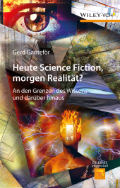 eBook, Heute Science Fiction, morgen Realität? : An den Grenzen des Wissens und darüber hinaus, Wiley-VCH
