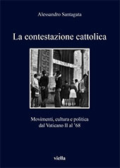 eBook, La contestazione cattolica : movimenti, cultura e politica dal Vaticano II al '68, Santagata, Alessandro, Viella