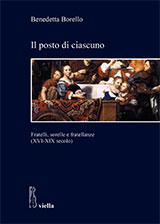 E-book, Il posto di ciascuno : fratelli, sorelle e fratellanze (XVI-XIX secolo), Borello, Benedetta, author, Viella