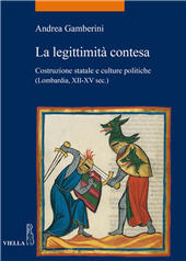 eBook, La legittimità contesa : costruzione statale e culture politiche (Lombardia, secoli XII-XV), Viella