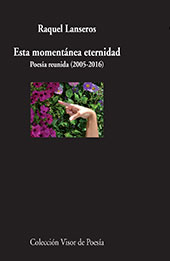 E-book, Esta momentánea eternidad : poesía reunida (2005-2016), Lanseros, Raquel, Visor Libros