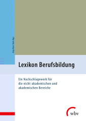 E-book, Lexikon Berufsbildung : Ein Nachschlagewerk für die nicht-akademischen und akademischen Bereiche, wbv Publication