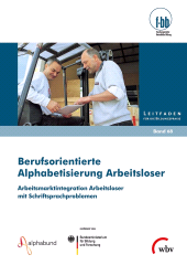 eBook, Berufsorientierte Alphabetisierung Arbeitsloser : Arbeitsmarktintegration Arbeitsloser mit Schriftsprachproblemen, wbv Publikation