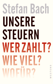 E-book, Unsere Steuern : Wer zahlt? Wie viel? Wofür?, Westend Verlag