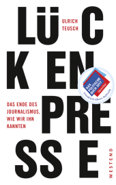 E-book, Lückenpresse : Das Ende des Journalismus, wie wir ihn kannten, Westend Verlag