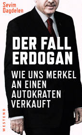 E-book, Der Fall Erdogan : Wie uns Merkel an einen Autokraten verkauft, Westend Verlag