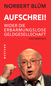 E-book, Aufschrei! : Wider die erbarmungslose Geldgesellschaft, Westend Verlag