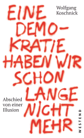 E-book, Eine Demokratie haben wir schon lange nicht mehr : Abschied von einer Illusion, Westend Verlag