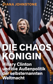 E-book, Die Chaos-Königin : Hillary Clinton und die Außenpolitik der selbsternannten Weltmacht, Westend Verlag