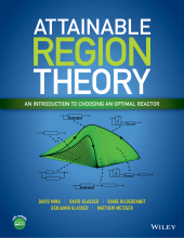 E-book, Attainable Region Theory : An Introduction to Choosing an Optimal Reactor, Wiley