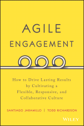 E-book, Agile Engagement : How to Drive Lasting Results by Cultivating a Flexible, Responsive, and Collaborative Culture, Wiley
