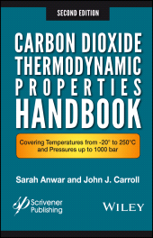 E-book, Carbon Dioxide Thermodynamic Properties Handbook : Covering Temperatures from -20° to 250°C and Pressures up to 1000 Bar, Anwar, Sara, Wiley