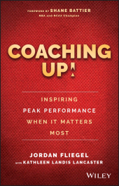E-book, Coaching Up! Inspiring Peak Performance When It Matters Most, Fliegel, Jordan, Wiley