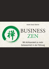 E-book, Business Zen : Mit Achtsamkeit zu mehr Gelassenheit in der Führung, Wiley