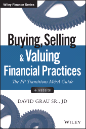 eBook, Buying, Selling, and Valuing Financial Practices : The FP Transitions M&A Guide, Wiley