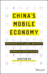 eBook, China's Mobile Economy : Opportunities in the Largest and Fastest Information Consumption Boom, Wiley