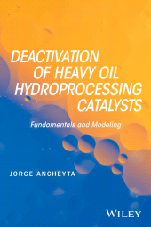eBook, Deactivation of Heavy Oil Hydroprocessing Catalysts : Fundamentals and Modeling, Wiley