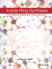 E-book, Indole Ring Synthesis : From Natural Products to Drug Discovery, Wiley