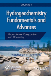 eBook, Hydrogeochemistry Fundamentals and Advances, Groundwater Composition and Chemistry, Tikhomirov, Viatcheslav V., Wiley