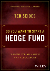 eBook, So You Want to Start a Hedge Fund : Lessons for Managers and Allocators, John Wiley & Sons
