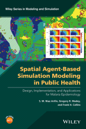 E-book, Spatial Agent-Based Simulation Modeling in Public Health : Design, Implementation, and Applications for Malaria Epidemiology, John Wiley & Sons
