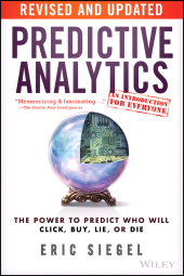 eBook, Predictive Analytics : The Power to Predict Who Will Click, Buy, Lie, or Die, John Wiley & Sons