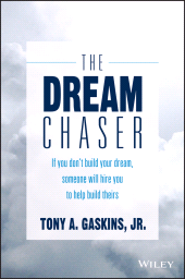 eBook, The Dream Chaser : If You Don't Build Your Dream, Someone Will Hire You to Help Build Theirs, John Wiley & Sons
