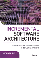 E-book, Incremental Software Architecture : A Method for Saving Failing IT Implementations, John Wiley & Sons