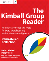 E-book, The Kimball Group Reader : Relentlessly Practical Tools for Data Warehousing and Business Intelligence Remastered Collection, John Wiley & Sons
