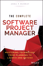 E-book, The Complete Software Project Manager : Mastering Technology from Planning to Launch and Beyond, John Wiley & Sons