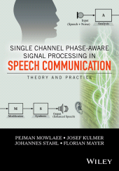 eBook, Single Channel Phase-Aware Signal Processing in Speech Communication : Theory and Practice, John Wiley & Sons