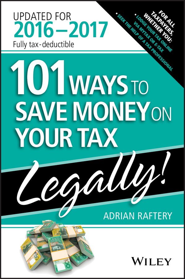 E-book, 101 Ways To Save Money On Your Tax - Legally 2016-2017, John Wiley & Sons