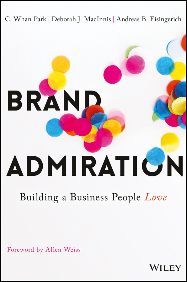 eBook, Brand Admiration : Building A Business People Love, John Wiley & Sons